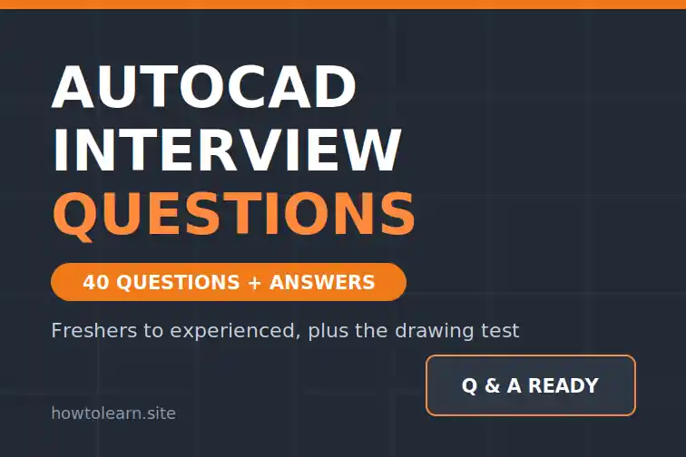 AutoCAD Interview Questions: 40 Questions and Answers for Freshers and Experienced Candidates